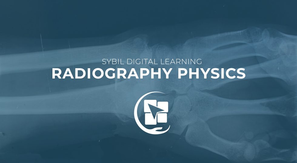 Radiography Physics - Sybil Digital Learning